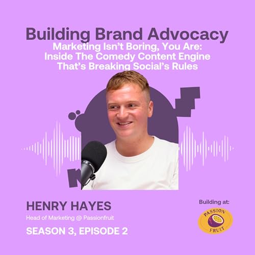 Marketing Isn’t Boring, You Are: Inside The Comedy Content Engine That’s Breaking Social's Rules ft. Henry Hayes