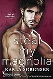 Steal My Magnolia : A Small Town Forbidden Romance (Love at First Sight Book 3)