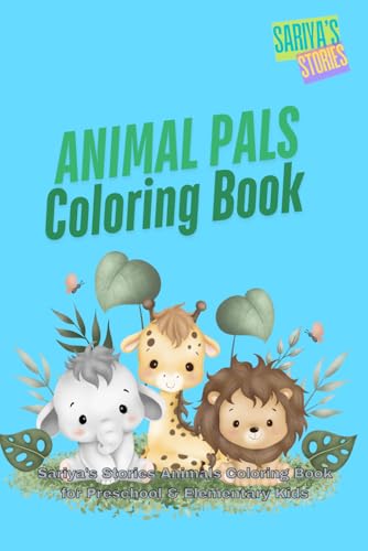 Animal Pals Coloring Book: Sariya's Stories Animal Coloring Book for Preschool & Elementary Kids