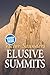 Elusive Summits: Four Expeditions in the Karakoram