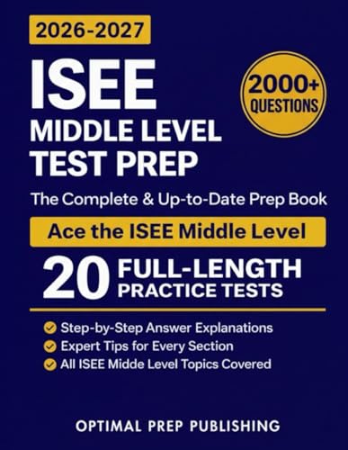 ISEE Middle Level Test Prep: The Complete and Up-to-Date Prep Book with Full Length Practice Tests and Easy-to-Follow Explanations to Ace the ISEE Middle Level Exam