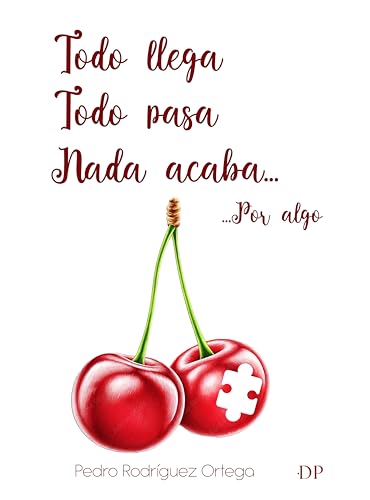 Todo Llega-Todo Pasa-Nada Acaba... Todo Llega-Todo Pasa-Nada Acaba...