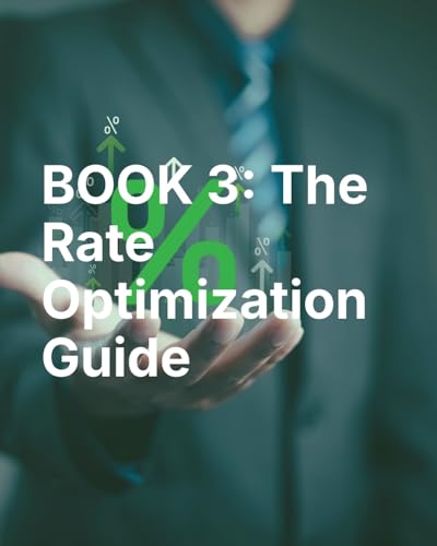 The Rate Optimization Guide: Save $100,000+ Over Your Lifetime by Unlocking the Lowest Interest Rates on Everything: The Proven System to Refinance Everything ... (The Credit Blueprint Series Book 3)