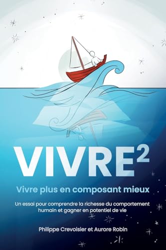 Vivre puissance 2: Vivre plus en composant mieux