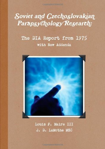 Soviet And Czechoslovakian Parapsychology Research: The Dia Report From 1975 With New Addenda Soviet And Czechoslovakian Parapsychology Research: The Dia Report From 1975 With New Addenda