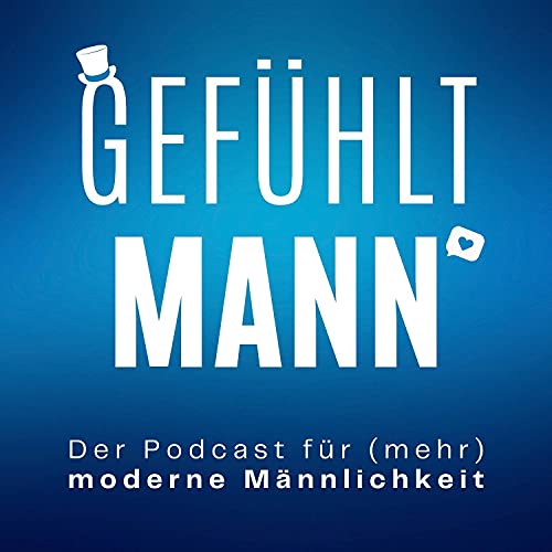 gef&uuml;hlt MANN | Der Podcast f&uuml;r (mehr) moderne M&auml;nnlichkeit cover art