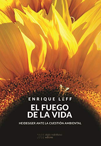El fuego de la vida: Heidegger ante la cuestión ambiental (Spanish Edition)
