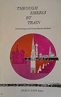 Through Siberia by train: Adventuring on the Great Trans-Siberian Express 0872970507 Book Cover