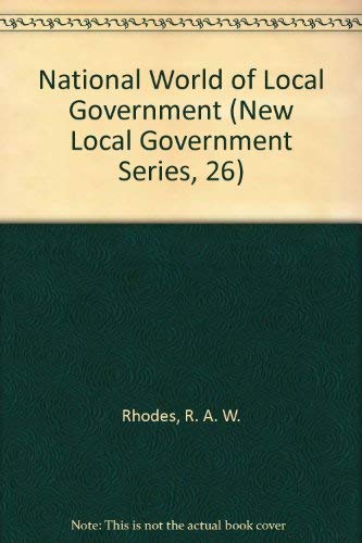 The National World of Local Government (New Local Government Series, 26 ...