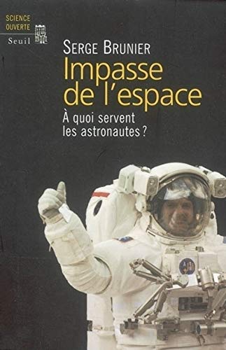 Télécharger Impasse de l'espace. A quoi servent les astronautes ? PDF Ebook En Ligne