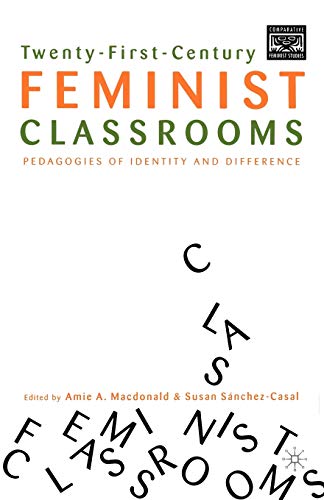 Twenty-First-Century Feminist Classrooms: Pedagogies of Identity and Difference