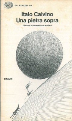 Una pietra sopra. Discorsi di letteratura e società.