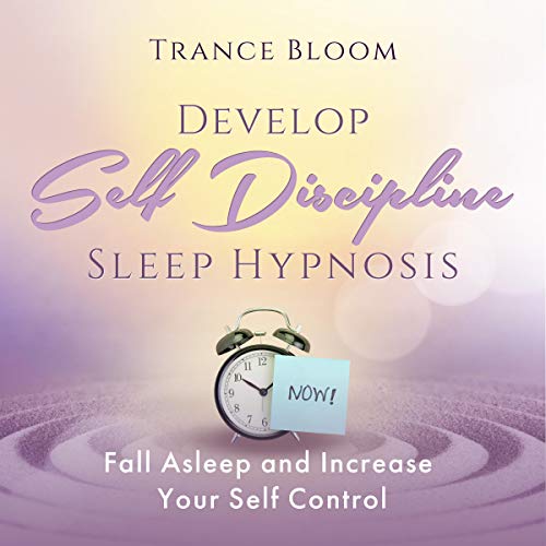 Develop Self Discipline Sleep Hypnosis by Trance Bloom episode artwork