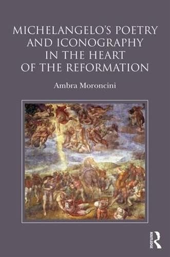 Michelangelo's Poetry and Iconography in the Heart of the Reformation      1st Edition