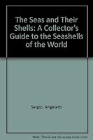 The seas and their shells: A collector's guide to the seashells of the world 0385013639 Book Cover