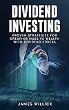 Dividend Investing: Proven Strategies for Creating Massive Wealth with Dividend Stocks
