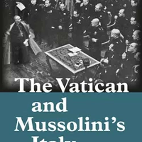 Lucia Ceci, *The Vatican and Mussolini's Italy*. Peter Spring, trans. Leiden: Brill, 2017.