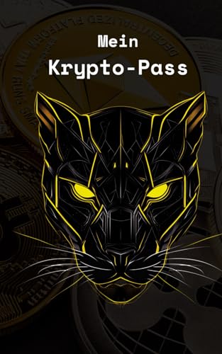 Mein Krypto-Pass: Mein persönliches Passwort-Logbuch zur sicheren Selbstverwahrung von Krypto-Keys und Passwörtern