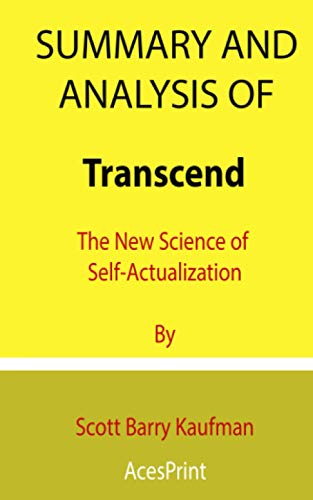 Summary and Analysis of Transcend: The New Science of Self-Actualization By Scott Barry Kaufman