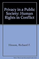 Privacy in a Public Society: Human Rights in Conflict 0195042921 Book Cover