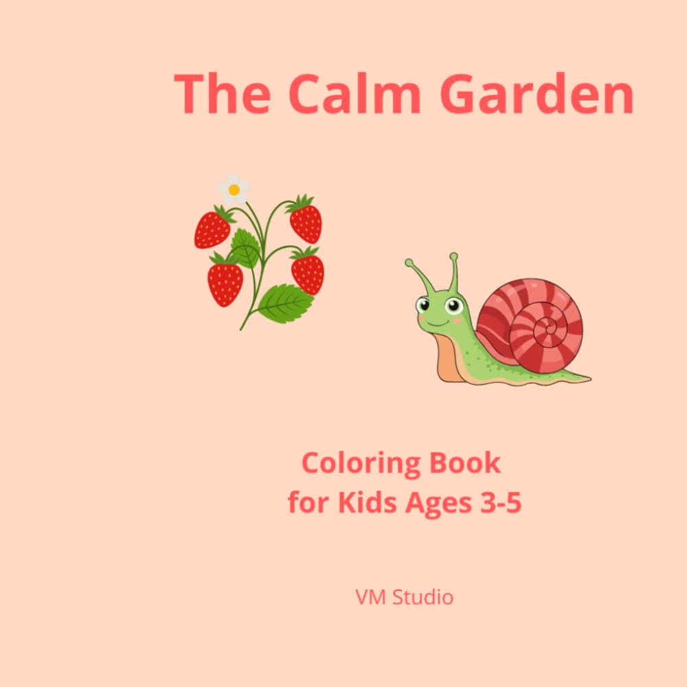 The Calm Garden: A Gentle Coloring Book for Kids Ages 3–5