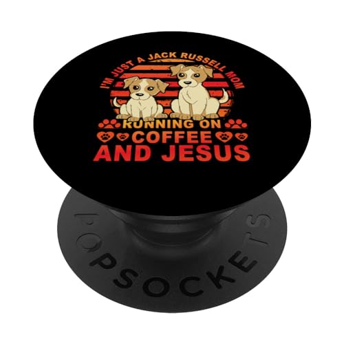 I'm just a Jack Russell Mom running on Coffee and Jesus PopSockets Swappable PopGrip, Black
