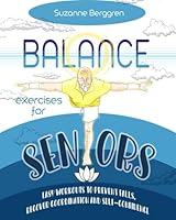 Balance Exercises for Seniors: Easy Workouts to Prevent Falls, Regain Coordination and Self-Confidence 1803613912 Book Cover