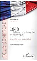 1848 Louis Blanc ou la fraternité en République (Pour Comprendre) (French Edition) 2343118671 Book Cover