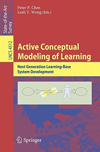 [(Active Conceptual Modeling of Learning: Next Generation Learning-base System Development )] [Author: Peter P. Chen] [Mar-2008]