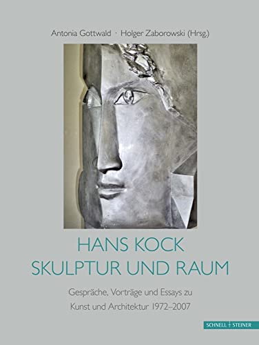 Hans Kock, Skulptur und Raum: Gespräche, Vorträge und Essays zu Kunst und Architektur, 1972–2007