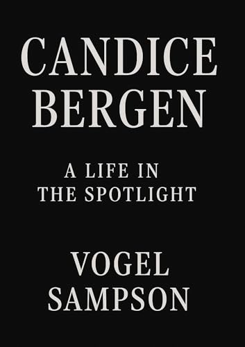 Candice Bergen: A Life in the Spotlight (English Edition)