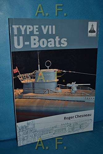 Type VII U-Boats Shipcraft : guide historique et modelisme de reference