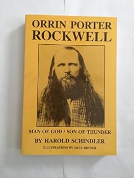 Orrin Porter Rockwell: Man of God Son of Thunder