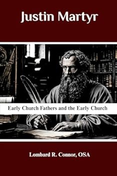 Justin Martyr: Early Church Fathers and the Early Church (Early Church Fathers and the Early Church Series)