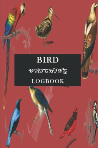 Bird watching logbook: bird watching logbook for birder, beginners, adults, kids and lovers of bird| Bird Watcher Gifts For Ornithologists, kids, adults, and teens.