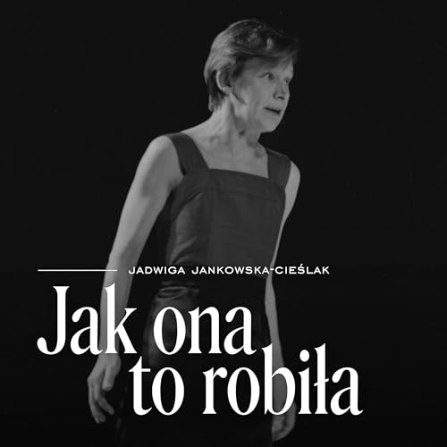 Jak ona to robiła. Jadwiga Jankowska-Cieślak cover art