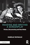 Reading and Writing a Screenplay: Fiction, Documentary and New Media