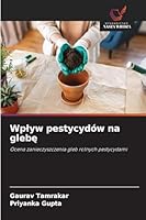 Wplyw pestycydów na glebe (Polish Edition) 6200720495 Book Cover