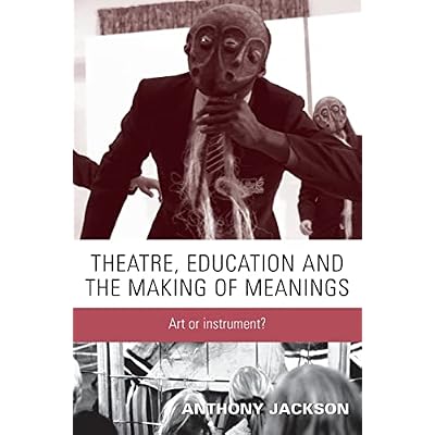 Theatre, education and the making of meanings: Art or instrument?