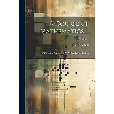 A Course of Mathematics ...: For the Use of Academies, As Well As Private Tuition; Volume 2