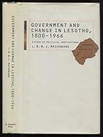 Government and Change in Lesotho, 1800-1966: A Study of Political Institutions 0312036809 Book Cover