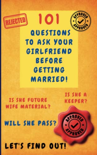 101 Questions to Ask Your Girlfriend Before Getting Married: Prank Your Future Wife With This Highly Inappropriate Unique Quiz! Funny Novelty Joke Gift For Girlfriend or Partner. Sarcasm Gag