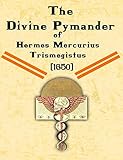  The Divine Pymander of Hermes Mercurius Trismegistus (English Edition)