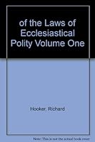 OF THE LAWS OF ECCLESIASTICAL POLITY; VOLUME 1 (BOOKS 1-4) B0000CJ0EV Book Cover