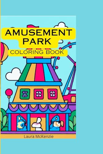 Amusement park coloring book: A colorful journey of creativity for