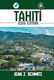  TAHITÍ GUÍA DE VIAJE: Descubra las atracciones imperdibles de Tahití, las gemas ocultas y las actividades al aire libre. Consejos prácticos y perspectivas locales