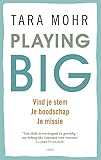 Playing big: vind je stem, je boodschap, je missie