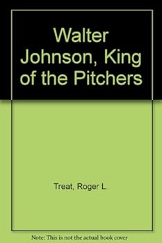 Unknown Binding Walter Johnson, King of the Pitchers Book