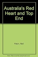 Australia's Red Heart and Top End 0949773905 Book Cover