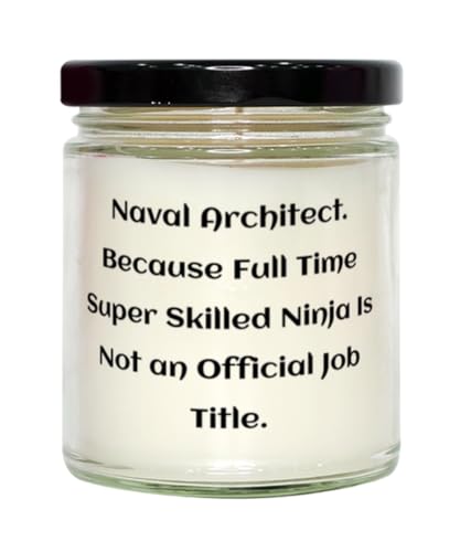 Useful Naval Architect Gifts, Naval Architect. Because Full Time, Naval Architect Scent Candle from Coworkers, Gifts for Friends, Maritime, Shipbuilding, Nautical, Seafaring, Sailing, Yacht